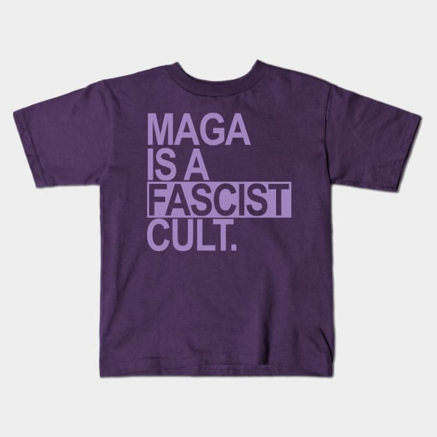 Maga is a Fascist Cult - lavender Kids T-Shirt by Tainted